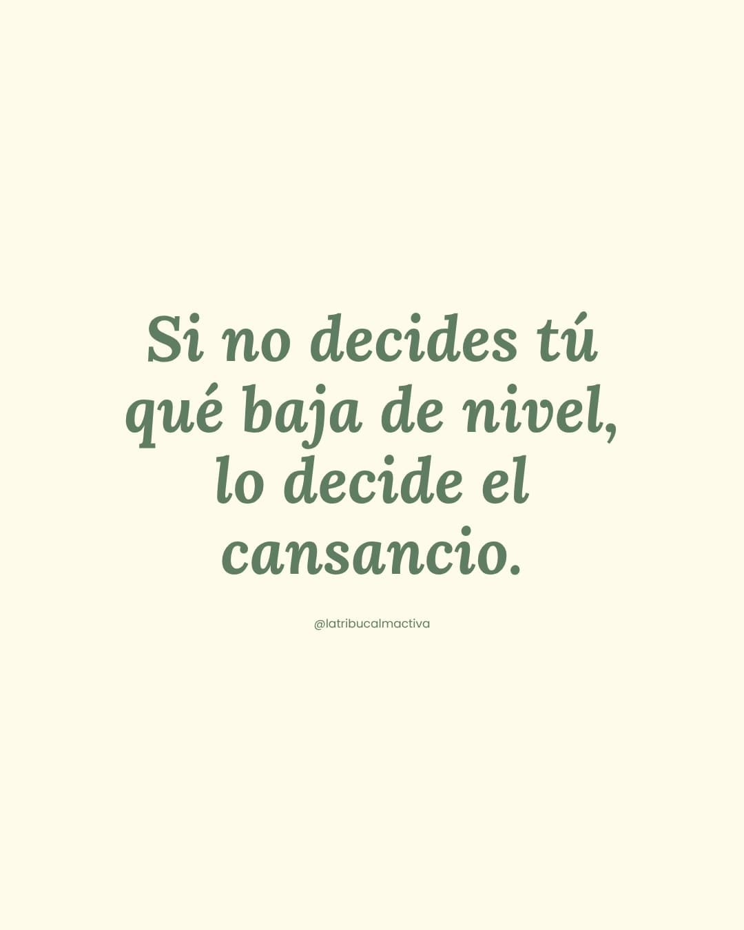 Tarjeta con la cita: "Si no decides tú qué baja de nivel, lo decide el cansancio."